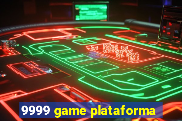 9999 game plataforma